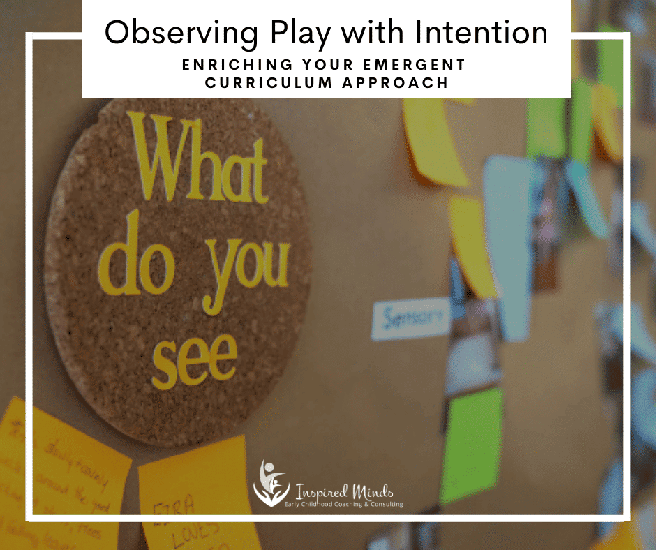 Read more about the article Observing Play with Intent: Enriching your Emergent Curriculum Approach