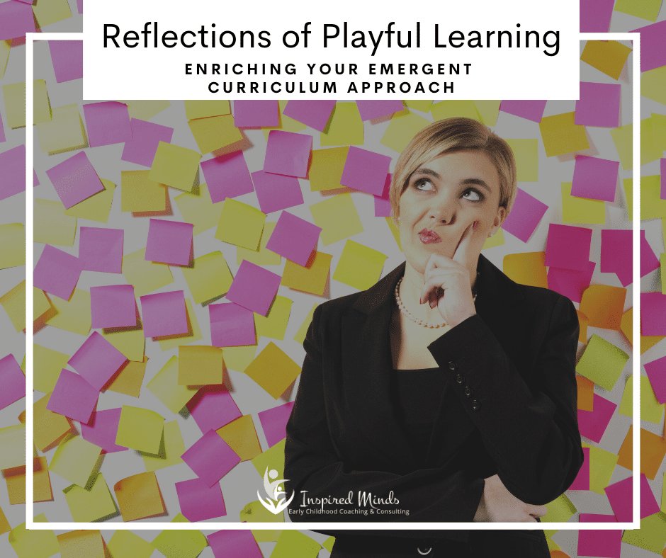 Read more about the article Reflections of Playful Learning: Enriching your Emergent Curriculum Approach