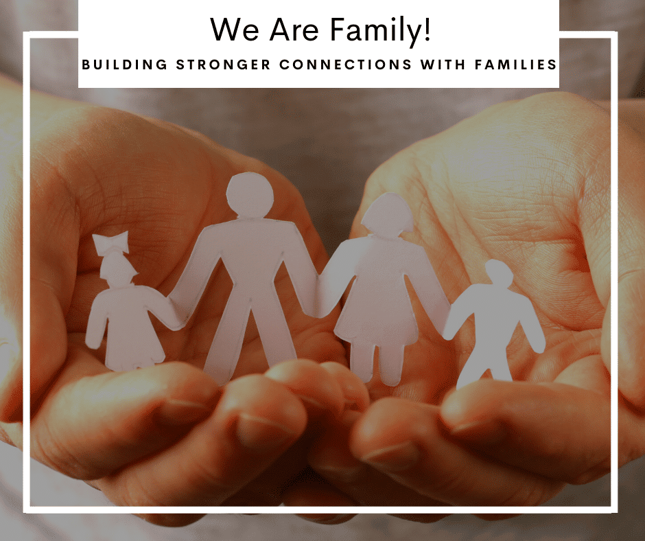 Read more about the article NEW! We Are Family! Building Stronger Connections with Families