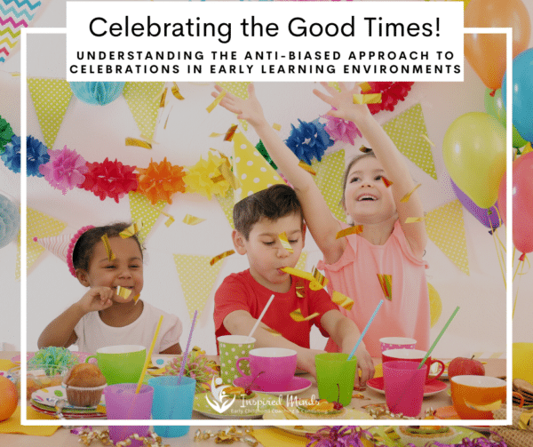 Celebrating the Good Times! Understanding the Anti-Biased Approach to Celebrations