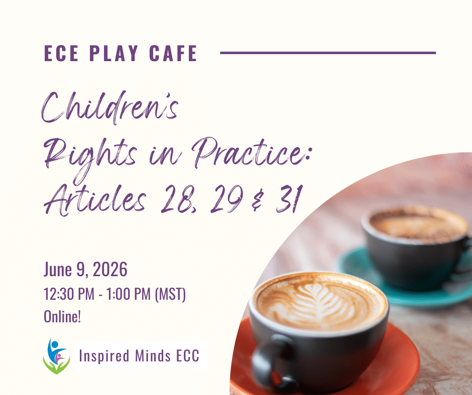 Read more about the article NEW! ECE Play Café – Children’s Rights in Practice:  Articles 28, 29 & 31